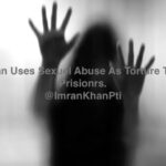 Pakistan Uses Sexual Abuse As Torture Tool On Prisoners. @ImranKhanPti