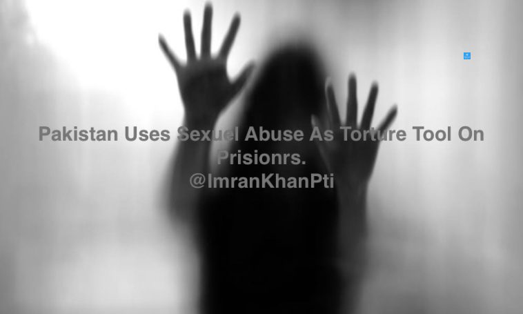 Pakistan Uses Sexual Abuse As Torture Tool On Prisoners. @ImranKhanPti